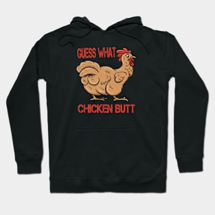 Guess What Chicken Butt Hoodie